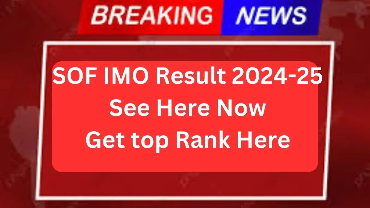 SOF IMO Result 2024-25 See Here Now